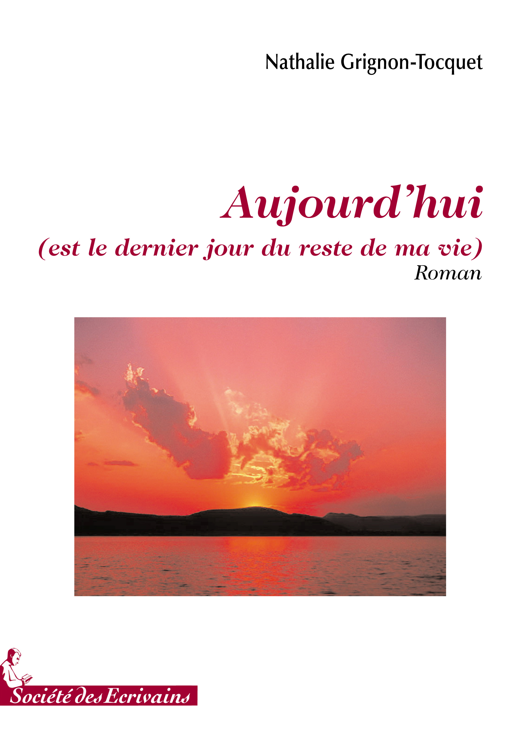 Aujourd'hui (est le dernier jour du reste de ma vie) - roman