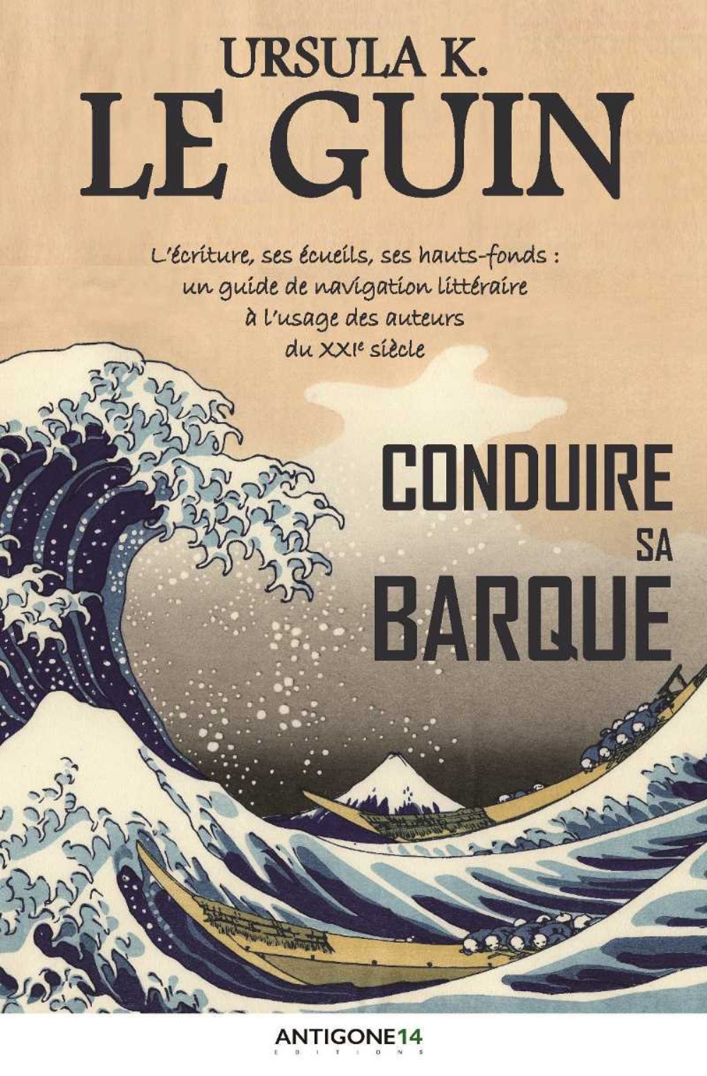 Conduire sa barque - l'écriture, ses écueils, ses hauts-fonds, un guide de navigation littéraire à l'usage des auteur