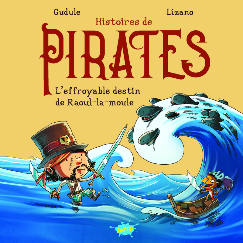 Histoires de pirates - L'effroyable destin de Raoul-la-Moule