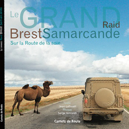 Le grand raid Brest Samarcande - sur la route de la soie