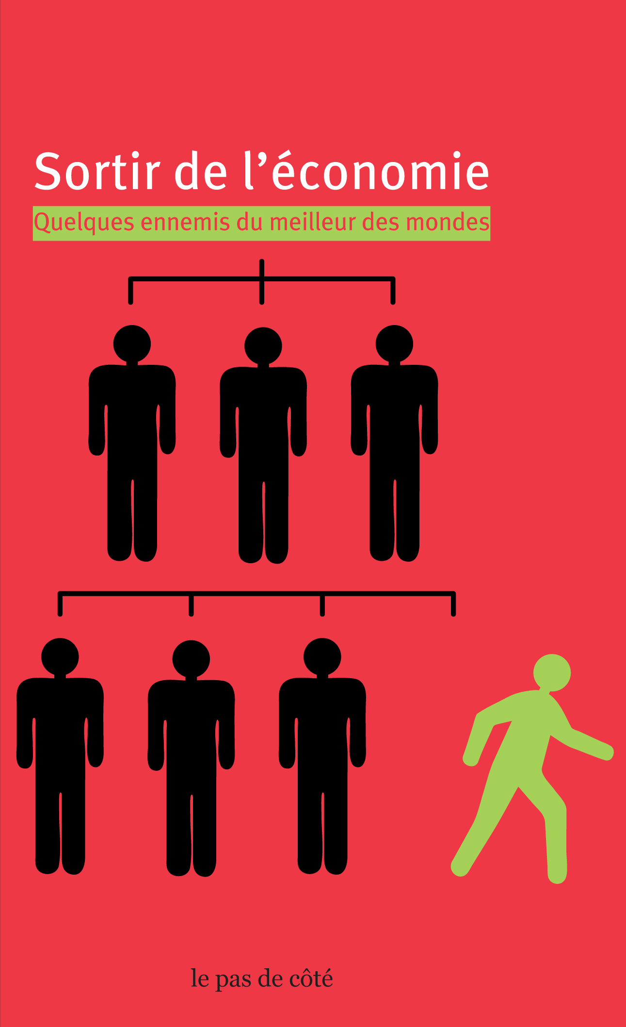 Sortir De L'Economie, Quelques Ennemis Du Meilleur Des Mondes