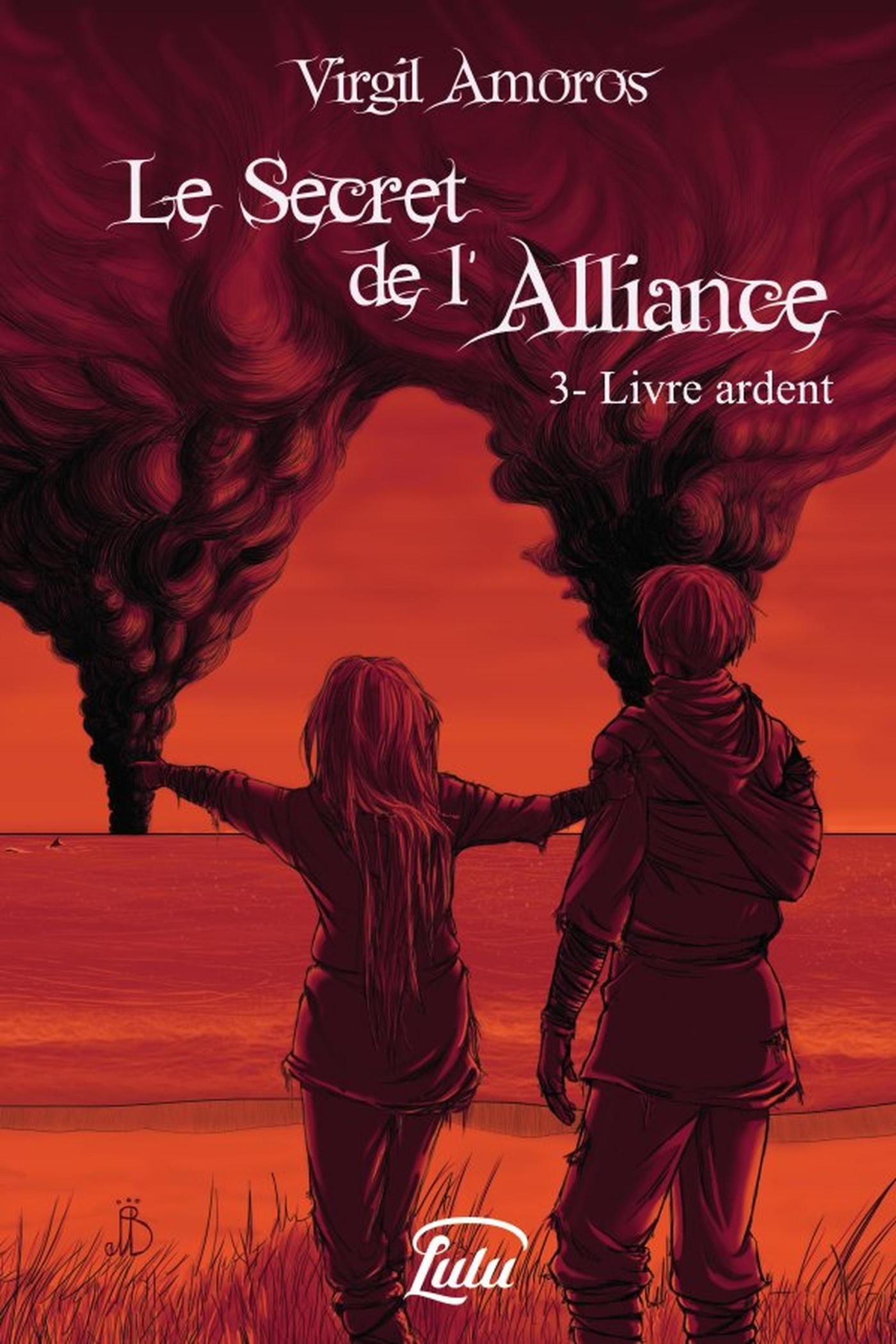 Le Secret de l'Alliance - 3. Livre ardent