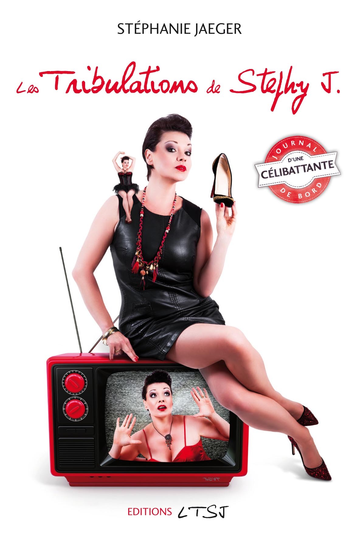 Les Tribulations de Stephy J - Journal de bord d'une célibattante