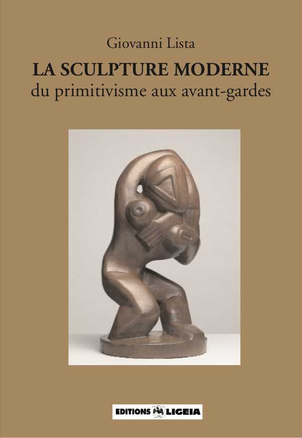 La Sculpture moderne, du primitivisme aux avant-gardes - Ligéia
