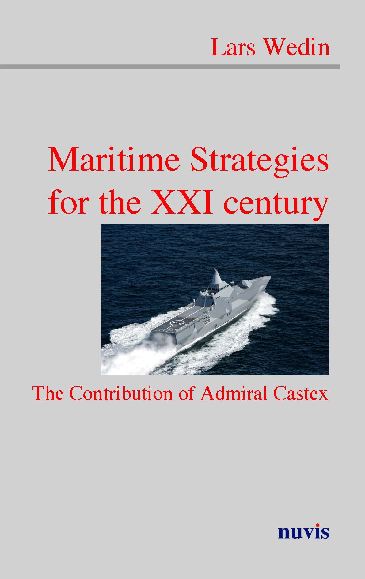 Maritime Strategies at the XXI Century - The Contribution of Admiral Castex