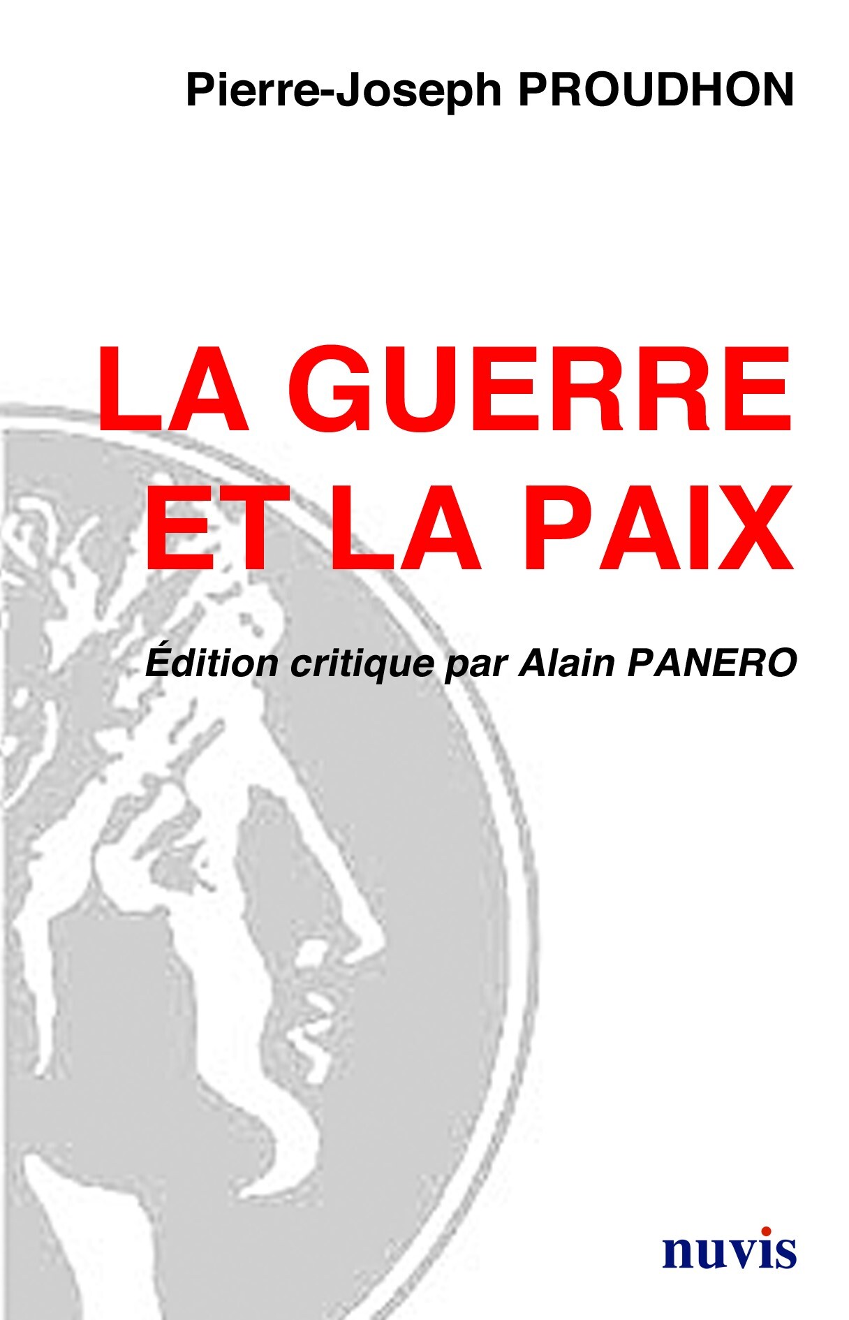 La guerre et la paix Pierre Joseph Proudhon édition critique