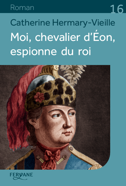 MOI, CHEVALIER D'EON ESPIONNE DU ROI