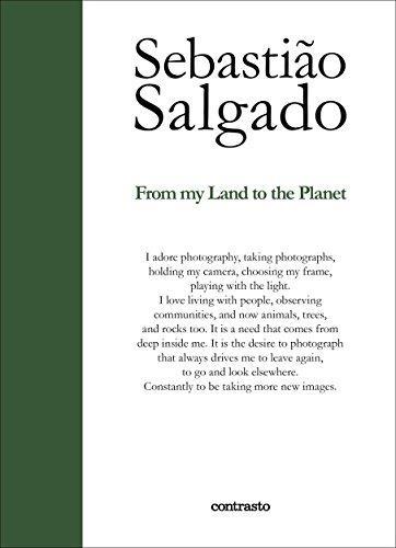 Sebastiao Salgado From My Land to the Planet /anglais