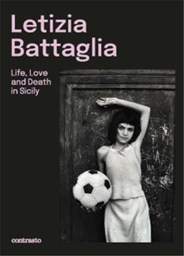 Letizia Battaglia, Life Love and Death in Sicily /anglais/italien