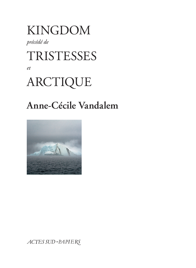 Kingdom précédé de Tristesses et Arctique