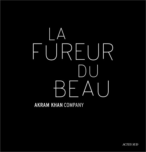 Akram Khan : La Fureur du beau