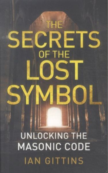 The Secrets of the Lost Symbol: Unlocking the Masonic Code