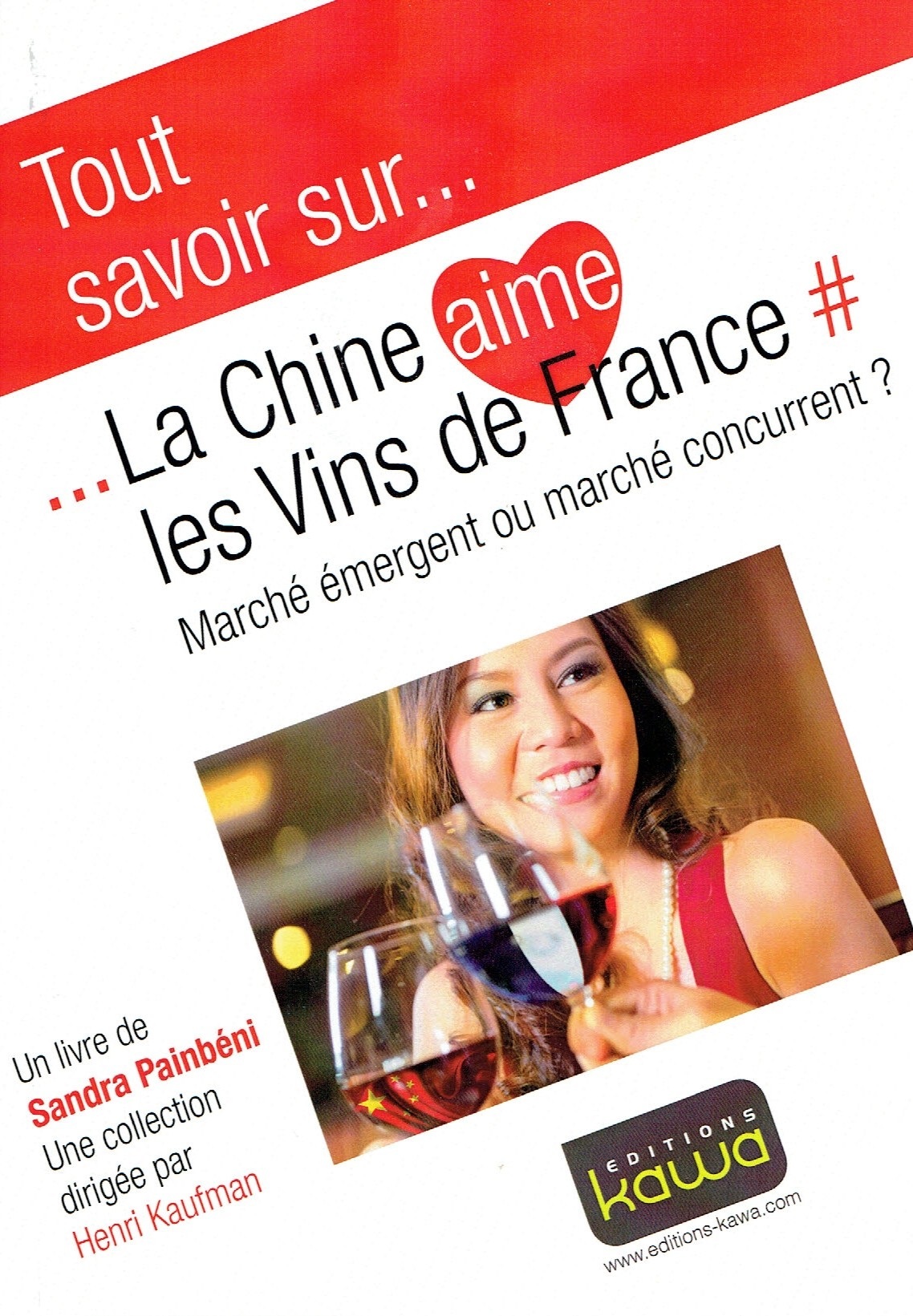 Tout savoir sur... La Chine aime les Vins de France - Marché émergent ou marché concurrent?