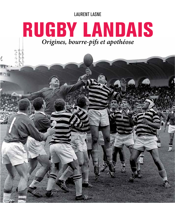 Rugby Landais : Origines, Bourre-Pifs Et Apotheose