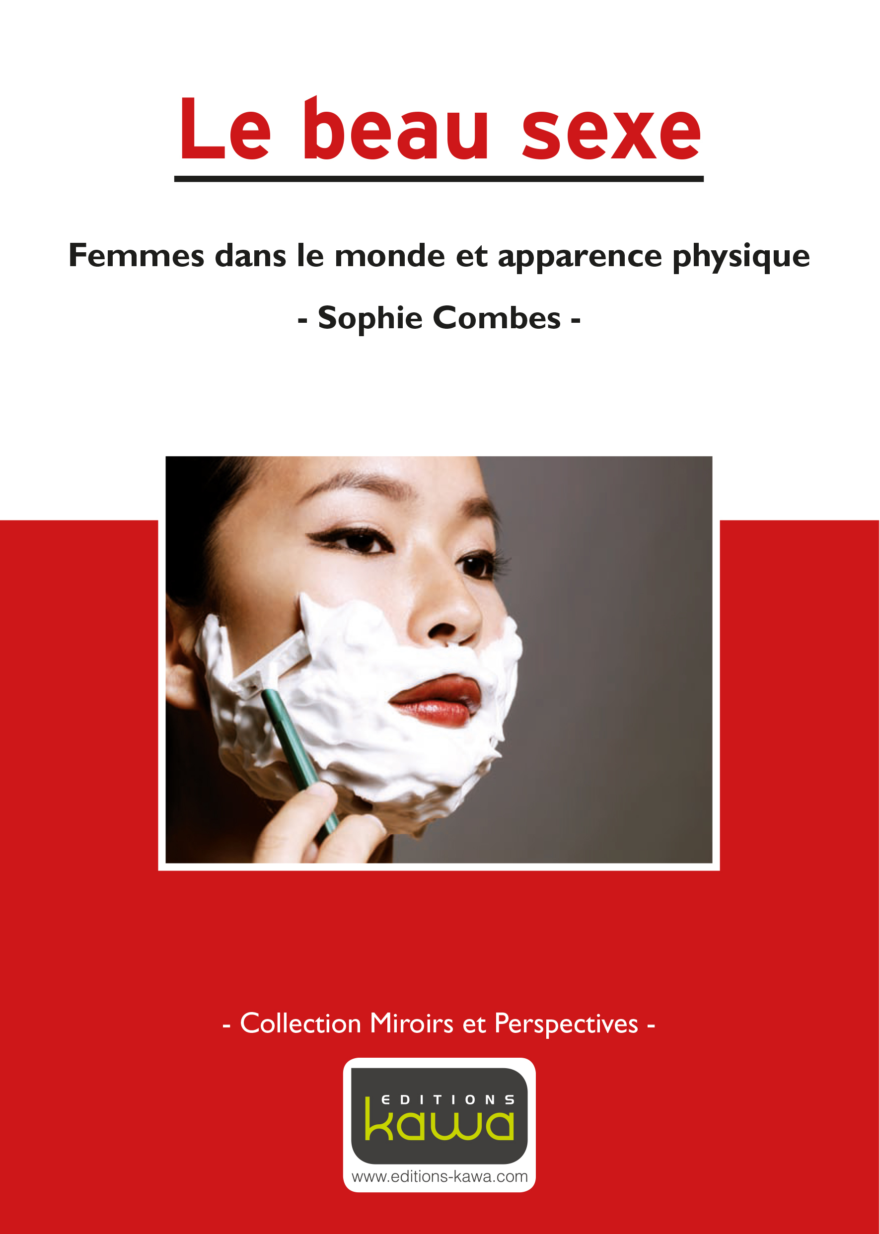 Le beau sexe - Femmes dans le monde et apparence physique - Cllection Miroirs et Perspectives