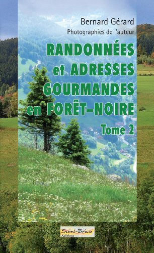 Randonnées et adresses gourmandes en Forêt Noire tome 2