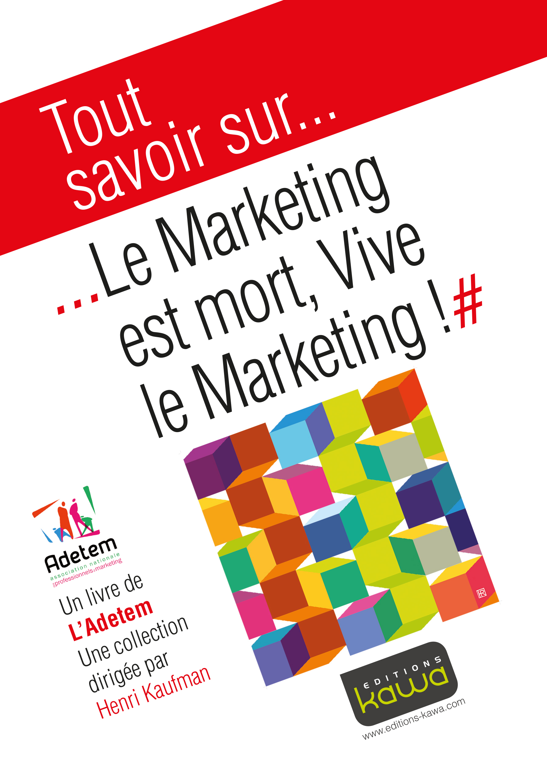 Tout savoir sur... Le Marketing est mort, Vive le Marketing!