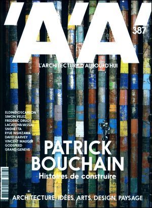 L'Architecture D'Aujourd'Hui N°387 - Patrick Bouchain : Histoires De Construire