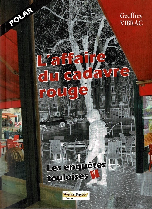 L'AFFAIRE DU CADAVRE ROUGE - LES ENQUÊTES TOULOISES Tome 1