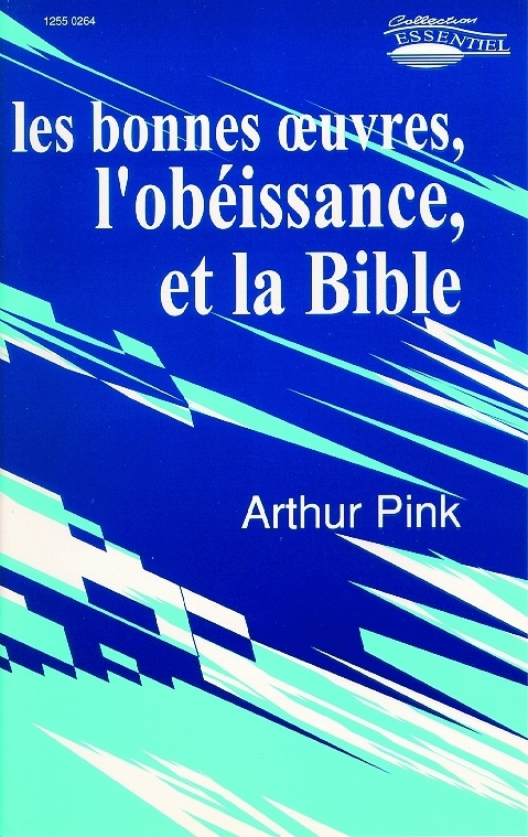 Les bonnes oeuvres, l'obéissance et la Bible