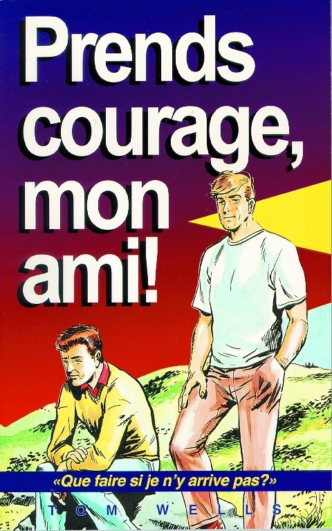 Prends courage, mon ami!
