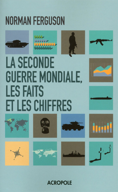 La seconde guerre mondiale, les faits et les chiffres