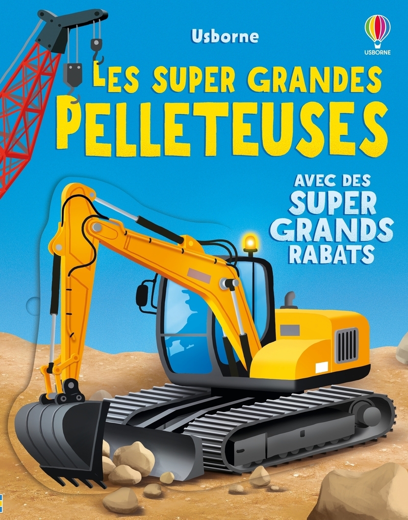 Les super grandes pelleteuses - dès 3 ans