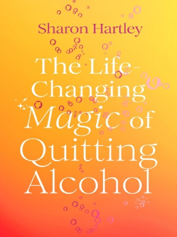 The Life-Changing Magic of Quitting Alcohol