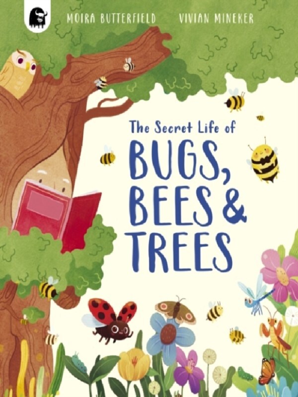 The Secret Life of Bugs, Bees & Trees
