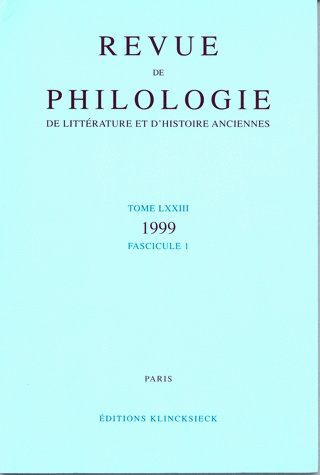 Revue de philologie, de littérature et d'histoire anciennes volume 73