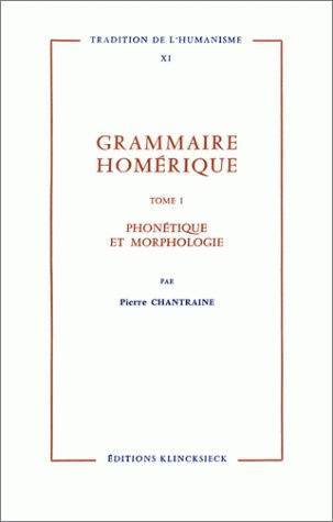 Grammaire homerique t1 /phonetique-morphologie