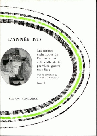 L'année 1913. Les formes esthétiques de l'œuvre d'art à la veille de la première guerre mondiale. Tomes 1-2