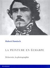 La Peinture en Echarpe.Delacroix, la Photographie