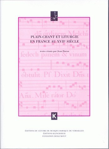 Plain-chant et liturgie en France au XVIIe siècle