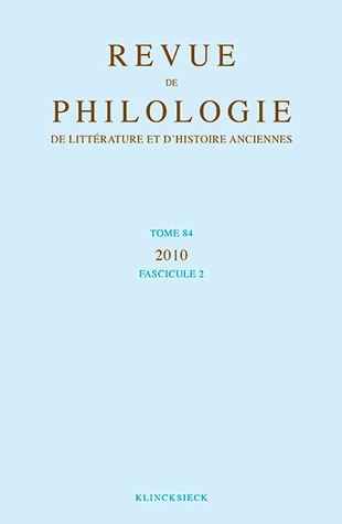 Revue de philologie, de littérature et d'histoire anciennes volume 84