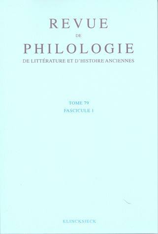 Revue de philologie, de littérature et d'histoire anciennes volume 79
