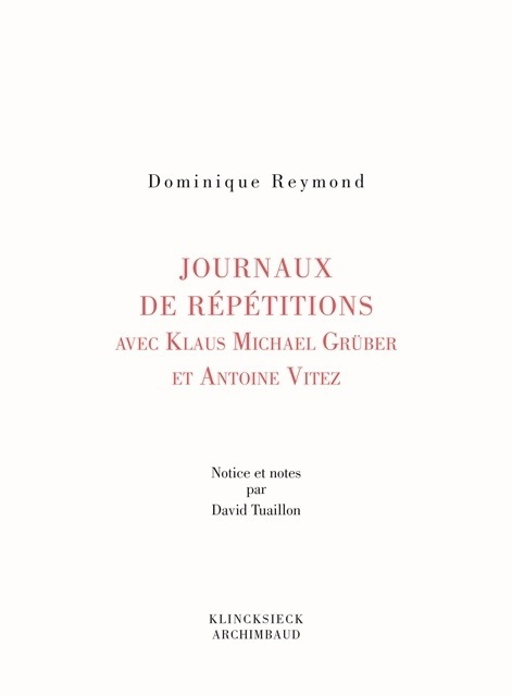 Journaux de repétition avec Klaus Michael Grüber et Antoine Vitez