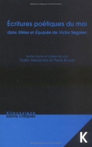Écritures poétiques du moi dans Stèles et Équipée de Victor Segalen