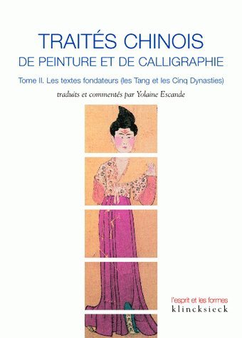 Traités chinois de peinture et de calligraphie. Tome 2