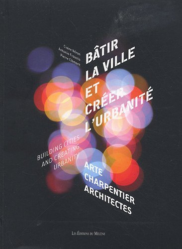 BATIR LA VILLE ET CREER L'URBANITE