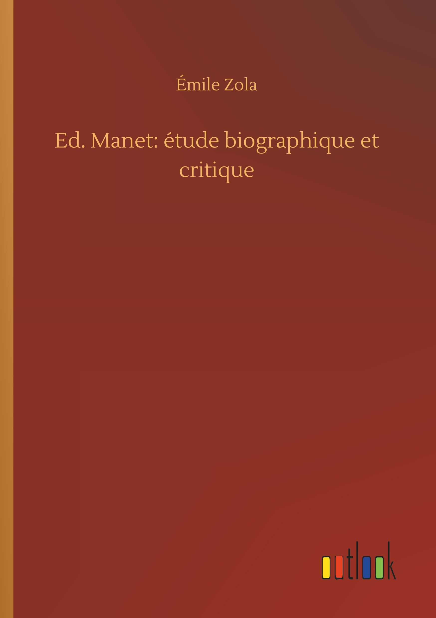 Ed. Manet: étude biographique et critique