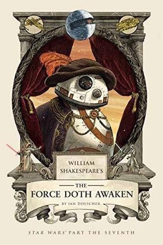 William Shakespeare's The Force Doth Awaken:Star Wars Part the Seventh