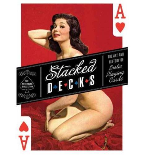 Stacked Deck The Art of Erotic Playing Cards /anglais