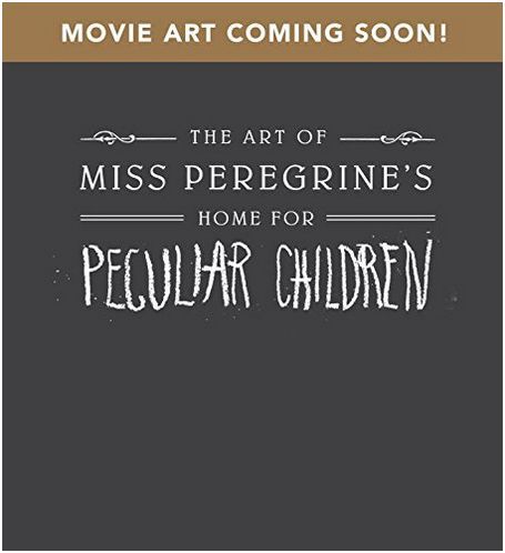 The Art of Miss Peregrine's Home for Peculiar Children /anglais