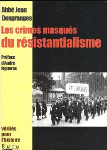 Les crimes masqués du résistancialisme préface d'André Figueras