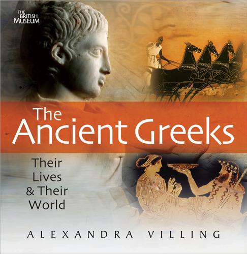 The Ancient Greeks Their Lives and Their World /anglais