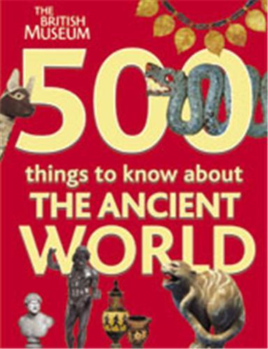 500 Things to Know About Ancient World /anglais