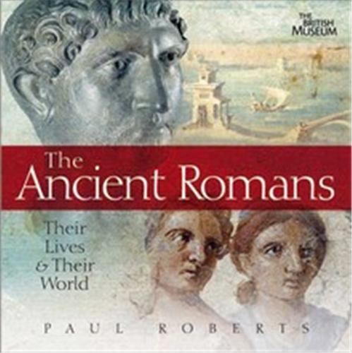 The Ancient Romans Their Lives and Their World /anglais