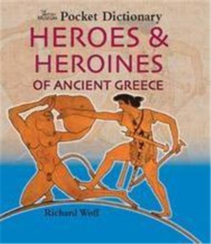Heroes and Heroines of Ancient Greece /anglais
