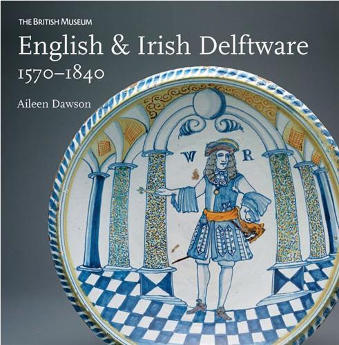 English and Irish Delftware 1570-1840 /anglais